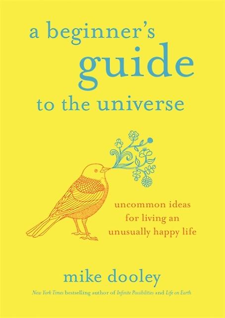 A Beginners Guide To The Universe by Mike Dooley Paperback Book