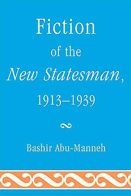 Fiction Of The New Statesman 19131939 by Bashir AbuManneh Paperback Book
