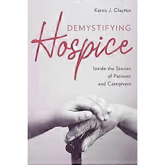 Desmistificando os Cuidados Paliativos: Histórias de Pacientes e Cuidadores - Karen J. Clayton