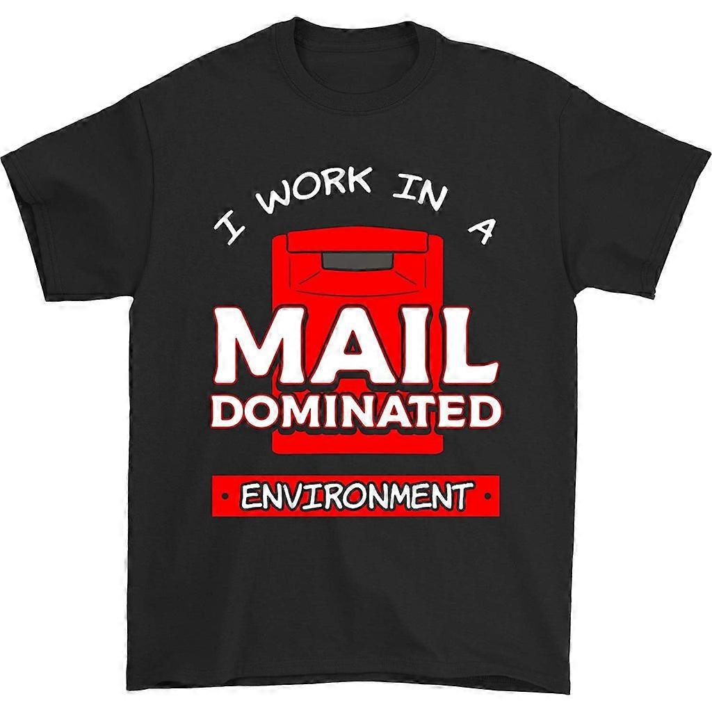 Tričko I Work In A Mail Domined Environment