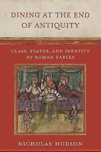 Dining At The End Of Antiquity by Nicholas Hudson Paperback Book