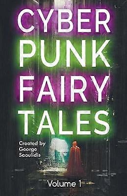 Cyberpunk Fairy Tales Volume 1