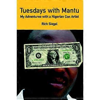 Tuesdays with Mantu My Adventures with a Nigerian Con Artist
