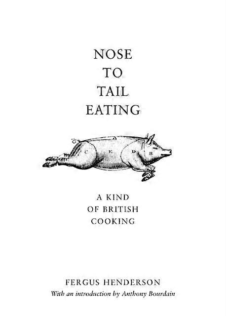 Nose To Tail Eating by Fergus Henderson Paperback Book