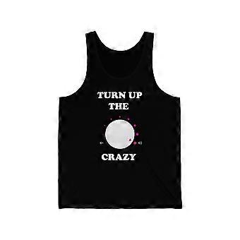 Turn Up The Crazy Funny Sarcastic Unisex Tank Top