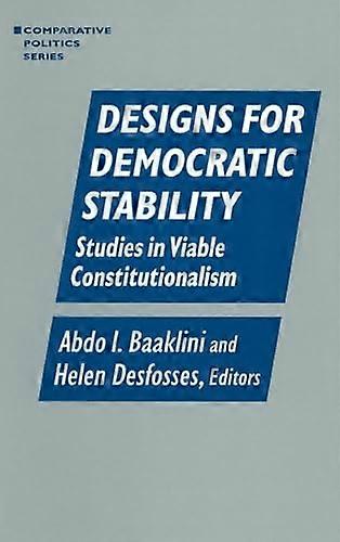 Designs for Democratic Stability: Studies in Viable Constitutionalism