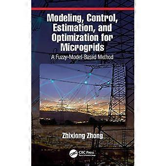 Modeling Control Estimation and Optimization for Microgrids A Fuzzy Model Based Method
