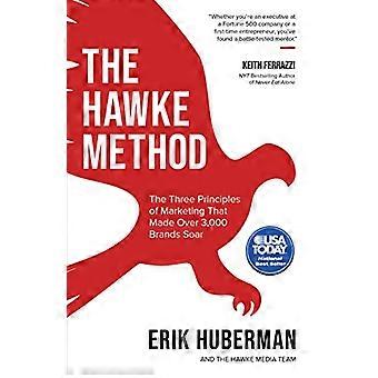 The Hawke Method The Three Principles of Marketing that Made Over 3 000 Brands Soar