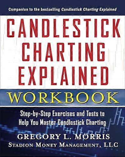 Candlestick Charting Explained Workbook: Step-by-Step Exercises and Tests to Help You Master Candlestick Charting