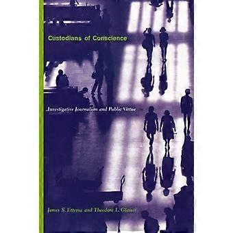 Custodians of Conscience: Investigative Journalism and Public Virtue