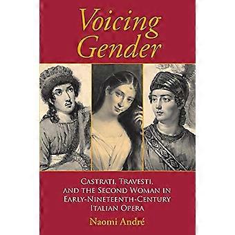 Voicing Gender: Castrati, Travesti, og den andre kvinnen i begynnelsen av 1800-tallet italiensk opera (musikalsk betydning og tolkning)