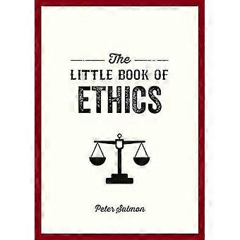 Het kleine boek van ethiek: een inleiding tot de belangrijkste principes en theorieën die u moet kennen