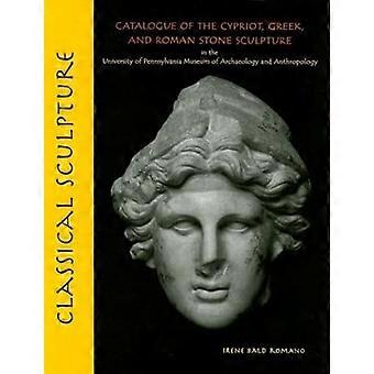Rzeźba klasyczna: Katalog cypryjskiej, greckiej i rzymskiej rzeźby kamiennej w Muzeum Archeologii Uniwersytetu Pensylwanii (Museum Mo