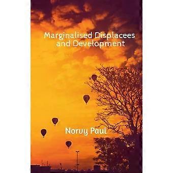 Marginalised Displacees And Development A Study On Displaced People Of Kerala - Norvy Paul