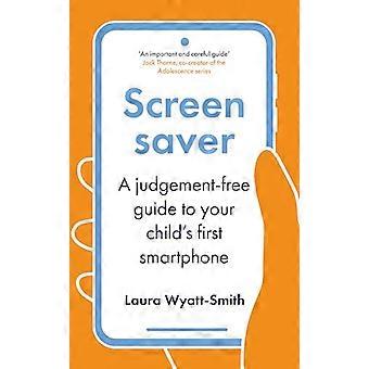Screensaver A Judgement Free Guide to Your Childs First Smartphone