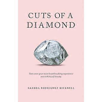 Cuts Of A Diamond Turn Even Your Most Heartbreaking Experiences To A Thing Of Be - Sandra Rodriguez Bicknell - Paperback - en Book