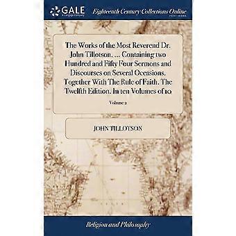 The Works Of The Most Reverend Dr. John Tillotson. Containing Two Hundred A - John Tillotson - Hardcover - en Book