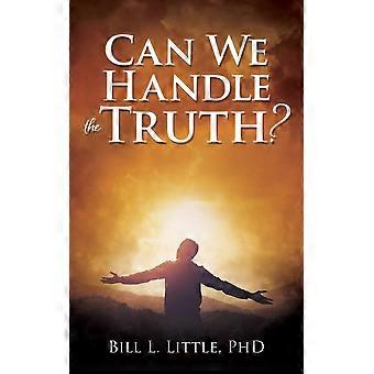 Can We Handle The Truth - Bill L. Little PhD - Paperback - en Book