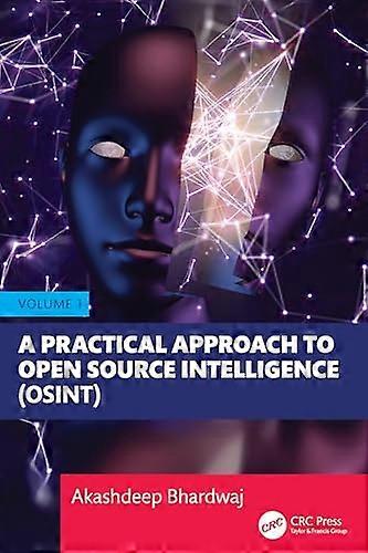 A Practical Approach to Open Source Intelligence (OSINT) Volume 1