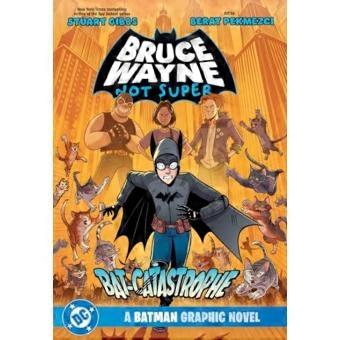Bruce Wayne: Not Super: the Bat-Catastrophe
