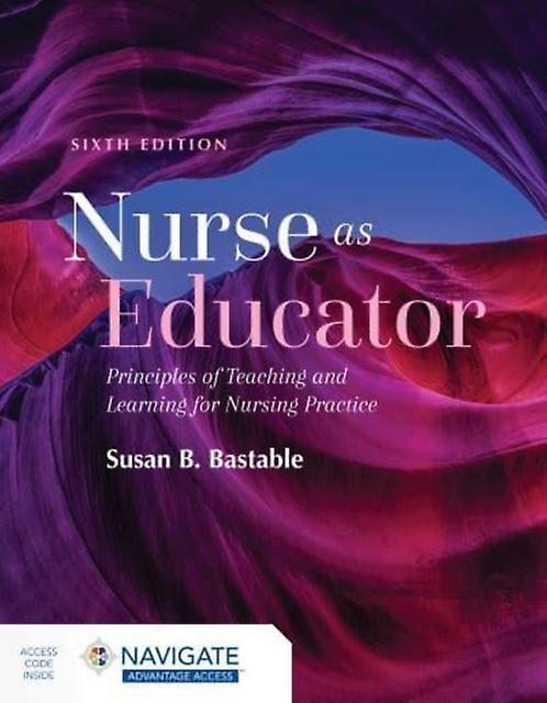 Nurse As Educator Principles Of Teaching And Learning For Nursing Practice by Susan B. Bastable Paperback Book