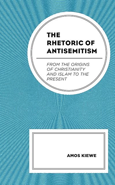The Rhetoric Of Antisemitism by Amos Kiewe Paperback Book
