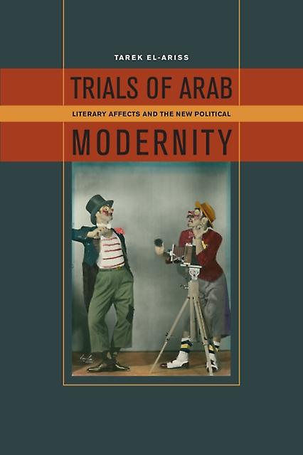 Trials Of Arab Modernity by Tarek ElAriss Paperback