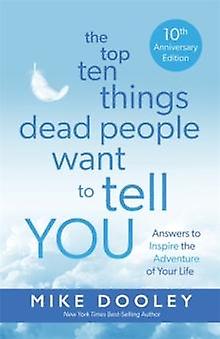 The Top Ten Things Dead People Want To Tell You by Mike Dooley Paperback
