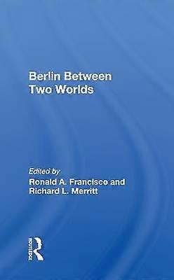 Berlin Between Two Worlds