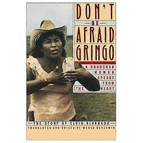 Don't Be Afraid Gringo: The Story of Elvia Alvarado