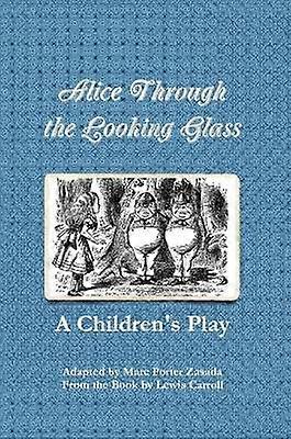 Alice Through the Looking Glass - A Children's Play