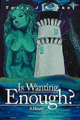 Is Wanting Enough A Novel