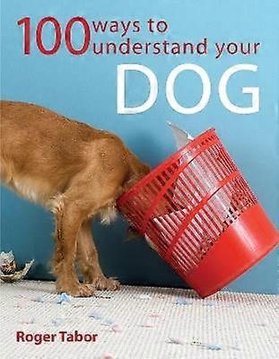 100 Ways to Understand Your Dog