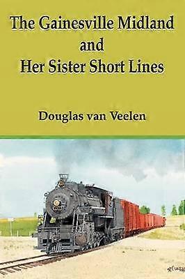 The Gainesville Midland and Her Sister Short Lines