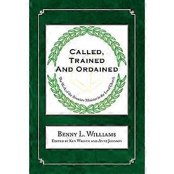 Called Trained And Ordained The Work of the Associate Minister in the Local Church