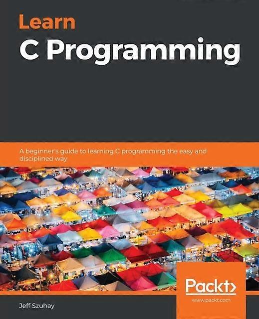 Learn C Programming by Jeff Szuhay Paperback