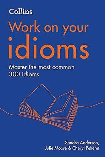 Idioms: B1 C2 (Collins Work on Your...)