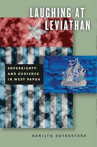 Laughing at Leviathan: Sovereignty and Audience in West Papua