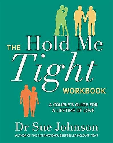 The Hold Me Tight Workbook: A Couples Guide For a Lifetime of Love