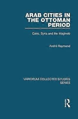 Arab Cities in the Ottoman Period