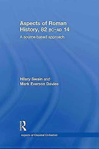 Aspects of Roman History 82BC AD14: A Source based Approach
