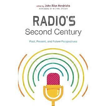 Radio's Second Century: Vergangenheit, Gegenwart und Zukunftsperspektiven