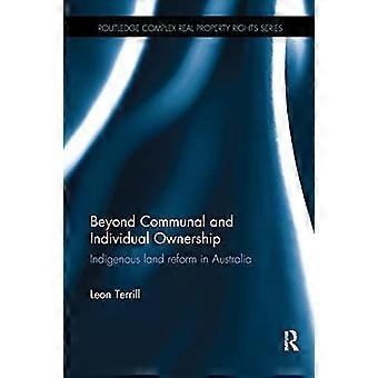 Bortom gemensamt och individuellt ägande: Reform av ursprungsmark i Australien (Routledge Complex Real Property Rights Series)