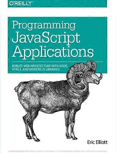 Programming JavaScript Applications: Robust Web Architecture with Node, HTML5, and Modern JS Libraries