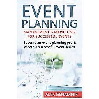 Eventplanung: Management & Marketing für erfolgreiche Events: Werden Sie Eventplanung Pro & Erstellen einer erfolgreichen Eventreihe