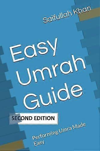 Easy Umrah Guide: Performing Umra Made Easy
