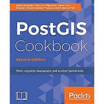PostGIS Kookboek: Ruimtelijke gegevens opslaan, ordenen, manipuleren en analyseren, 2e editie