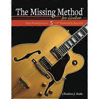 Il metodo mancante per chitarra: 12a posizione e oltre (Il metodo mancante per la lettura delle note della chitarra)