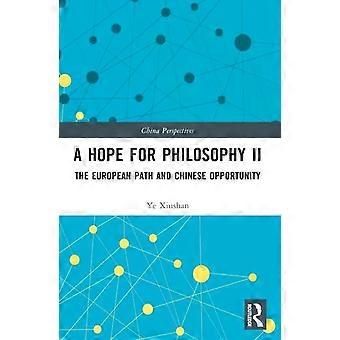 A Hope For Philosophy Ii The European Path And Chinese Opportunity - Ye Xiushan
