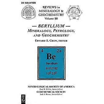 Beryllium: Mineralogia, Petrologia ja Geokemia (arviot mineralogiasta ja geokemiasta)
